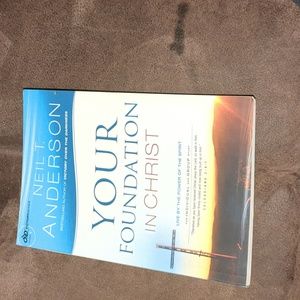 Your foundation in Christ By Neil T. Anderson